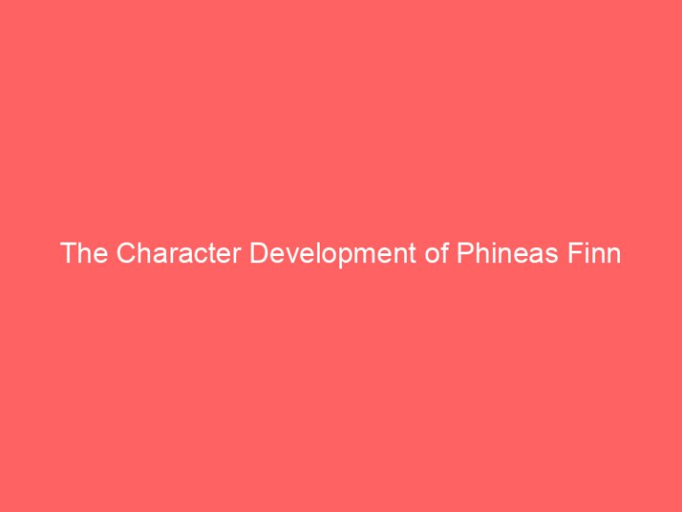 The Character Development of Phineas Finn