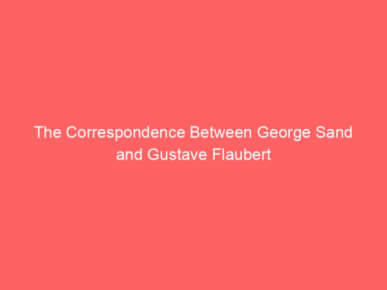 The Correspondence Between George Sand and Gustave Flaubert