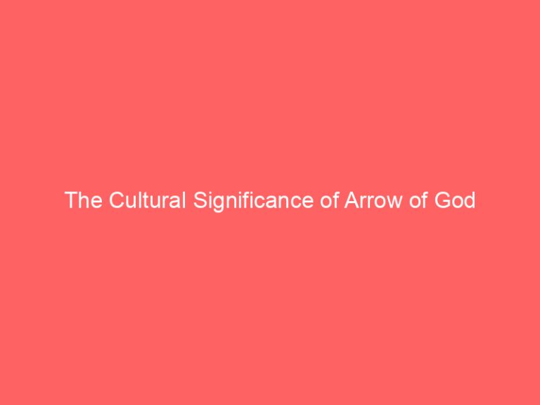 The Cultural Significance of Arrow of God