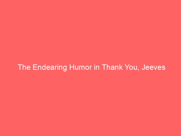 The Endearing Humor in Thank You, Jeeves