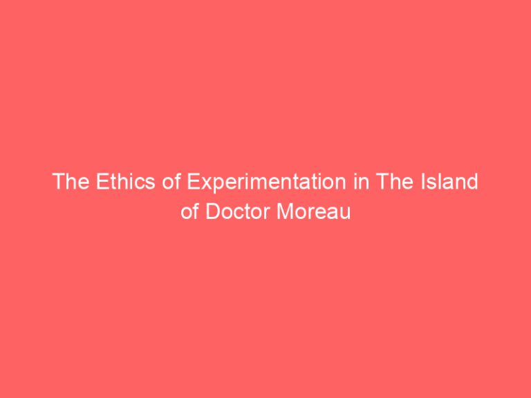 The Ethics of Experimentation in The Island of Doctor Moreau