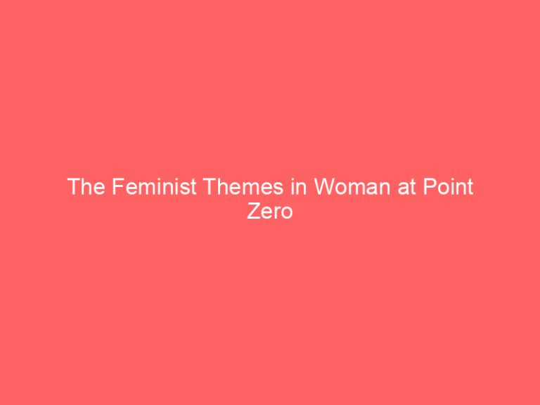 The Feminist Themes in Woman at Point Zero
