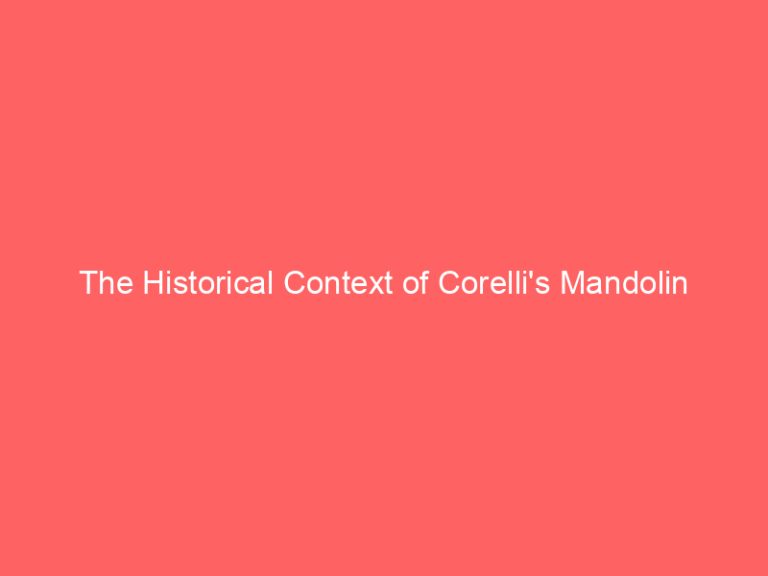 The Historical Context of Corelli’s Mandolin