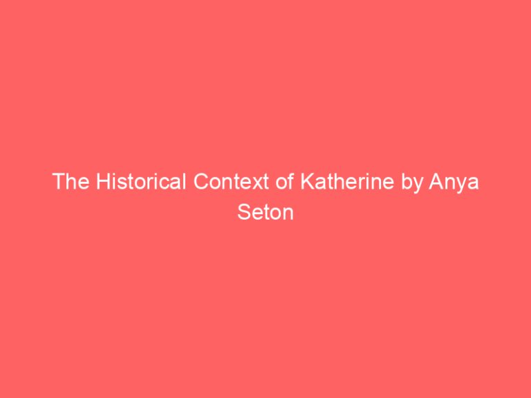 The Historical Context of Katherine by Anya Seton