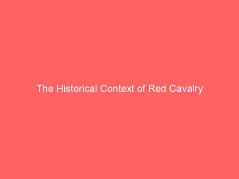 The Historical Context of Red Cavalry