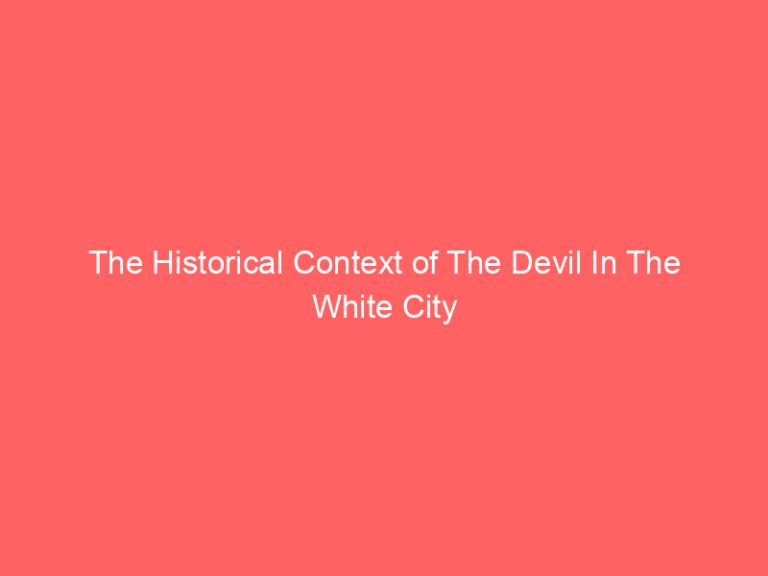 The Historical Context of The Devil In The White City