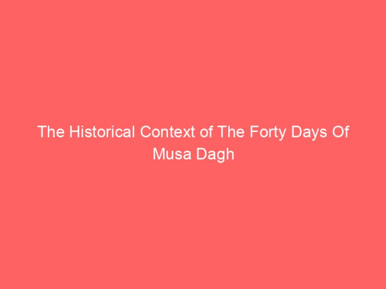 The Historical Context of The Forty Days Of Musa Dagh