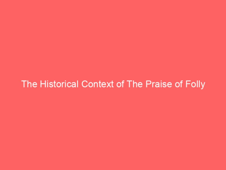 The Historical Context of The Praise of Folly