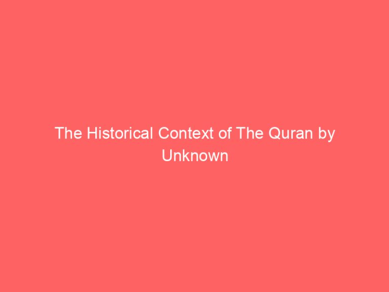 The Historical Context of The Quran by Unknown