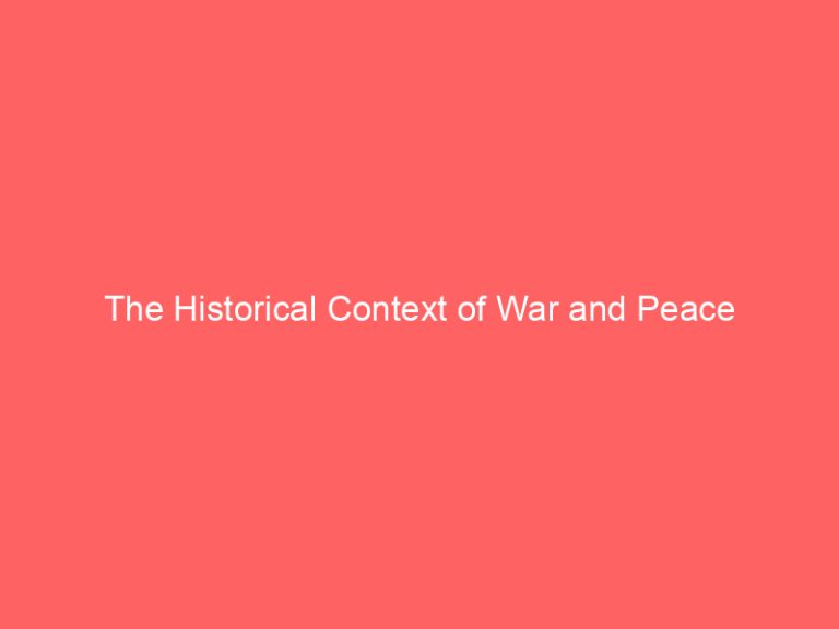 The Historical Context of War and Peace