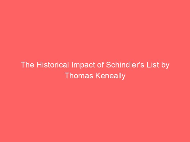 The Historical Impact of Schindler’s List by Thomas Keneally