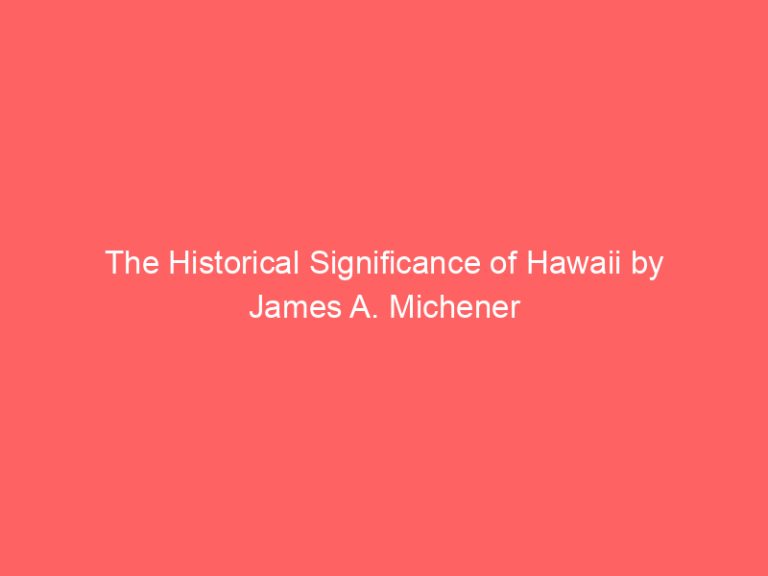 The Historical Significance of Hawaii by James A. Michener