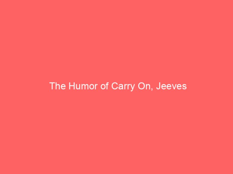 The Humor of Carry On, Jeeves