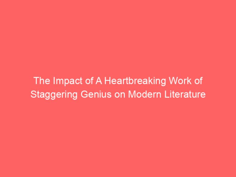 The Impact of A Heartbreaking Work of Staggering Genius on Modern Literature