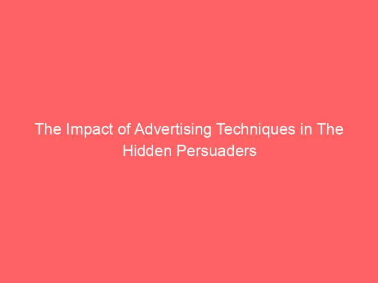 The Impact of Advertising Techniques in The Hidden Persuaders