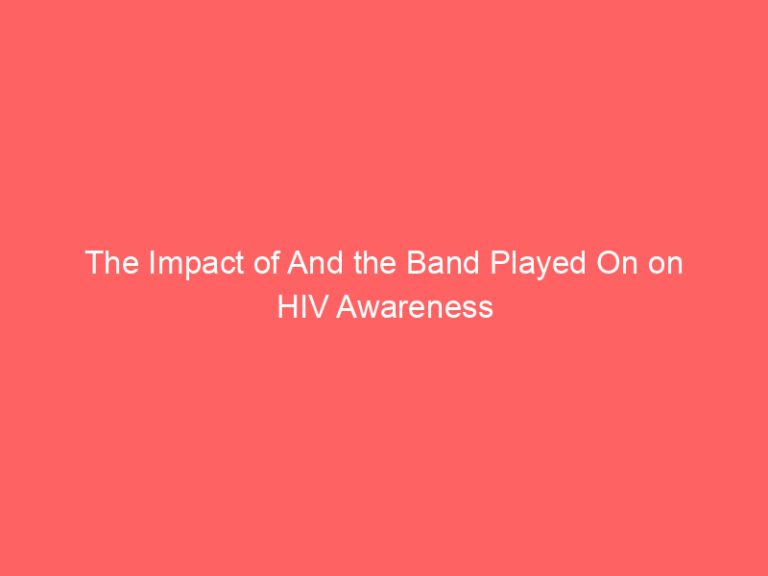 The Impact of And the Band Played On on HIV Awareness