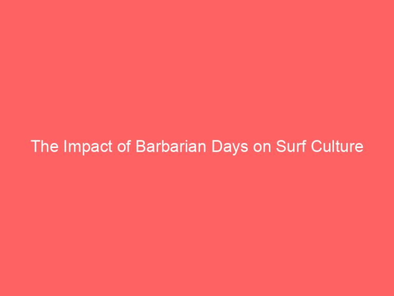 The Impact of Barbarian Days on Surf Culture