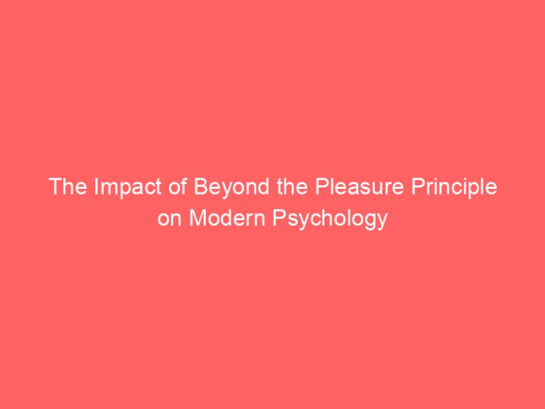 The Impact of Beyond the Pleasure Principle on Modern Psychology