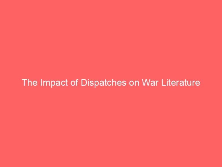 The Impact of Dispatches on War Literature