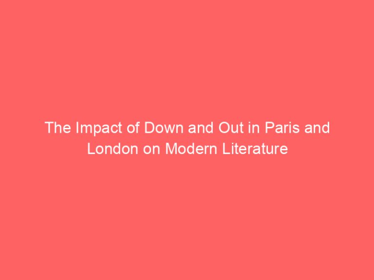 The Impact of Down and Out in Paris and London on Modern Literature