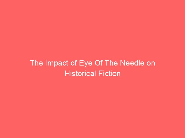 The Impact of Eye Of The Needle on Historical Fiction
