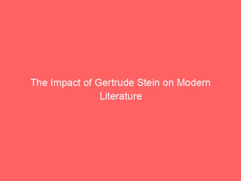 The Impact of Gertrude Stein on Modern Literature