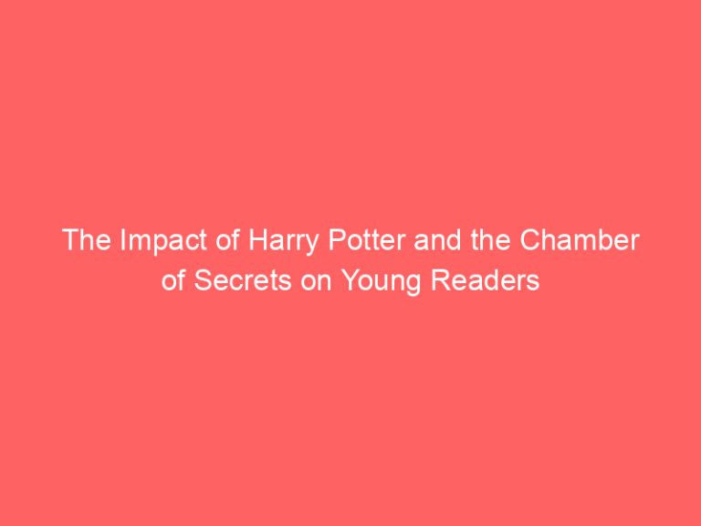 The Impact of Harry Potter and the Chamber of Secrets on Young Readers