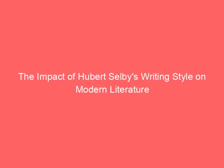 The Impact of Hubert Selby’s Writing Style on Modern Literature