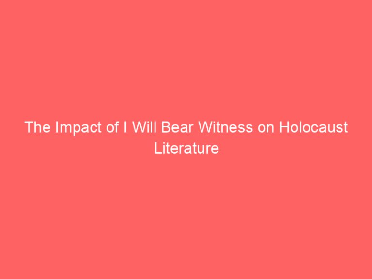 The Impact of I Will Bear Witness on Holocaust Literature