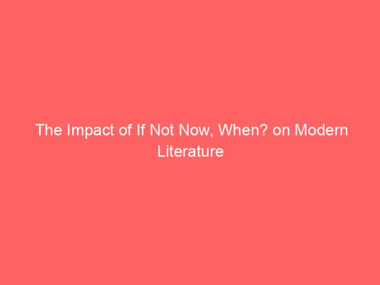 The Impact of If Not Now, When? on Modern Literature