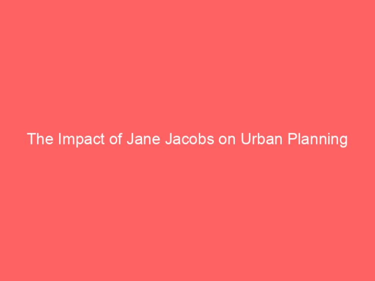 The Impact of Jane Jacobs on Urban Planning