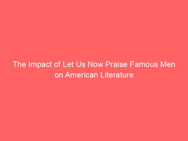 The Impact of Let Us Now Praise Famous Men on American Literature