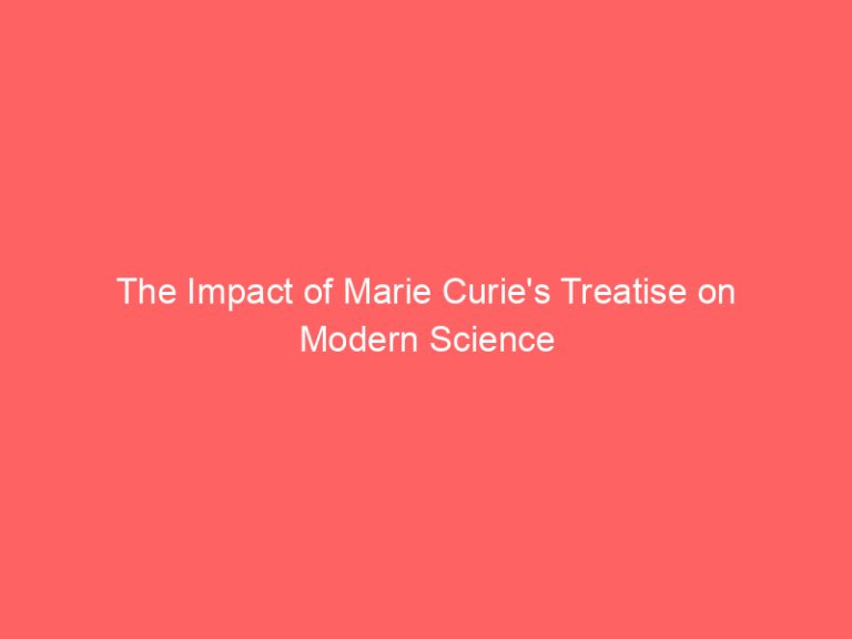 The Impact of Marie Curie’s Treatise on Modern Science