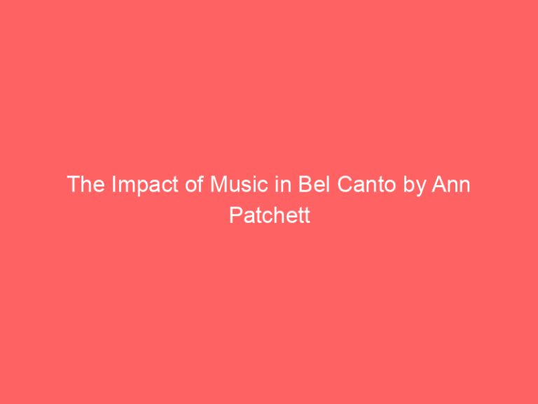 The Impact of Music in Bel Canto by Ann Patchett