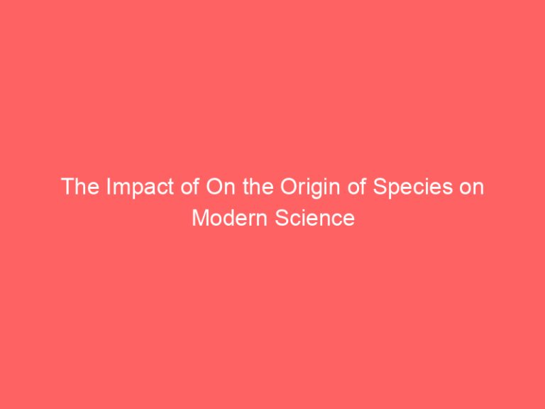 The Impact of On the Origin of Species on Modern Science