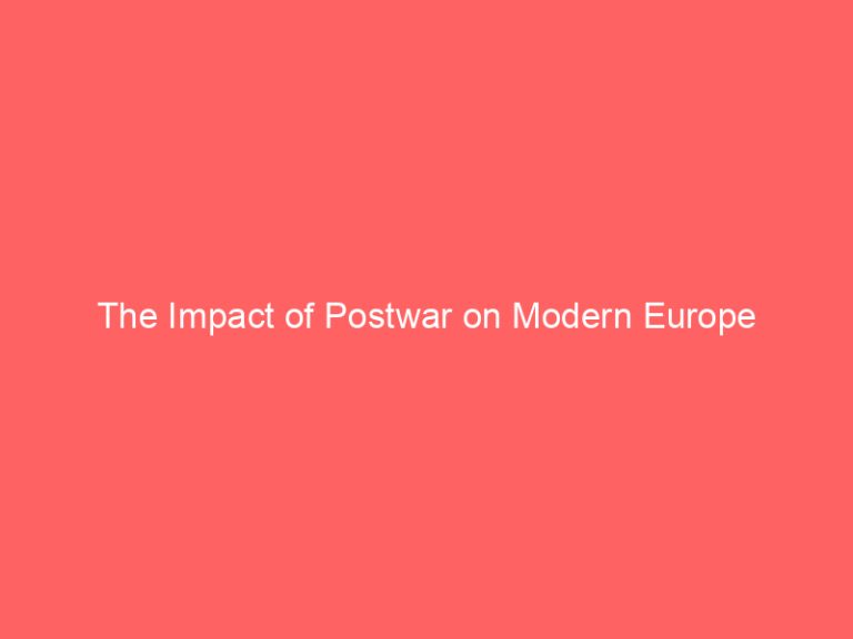 The Impact of Postwar on Modern Europe
