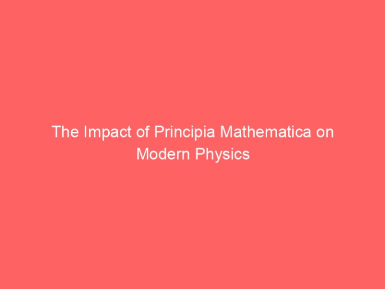 The Impact of Principia Mathematica on Modern Physics