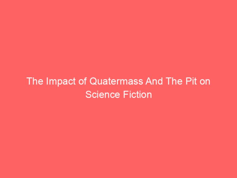 The Impact of Quatermass And The Pit on Science Fiction