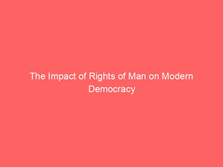The Impact of Rights of Man on Modern Democracy