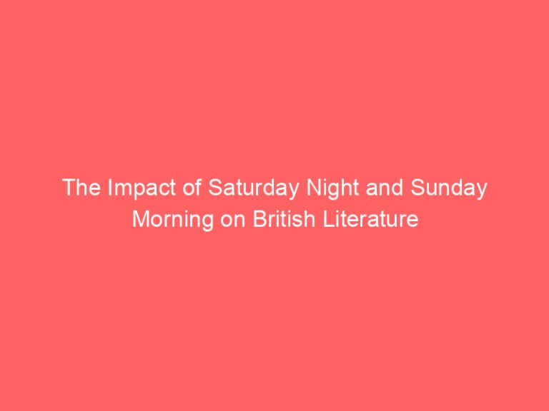 The Impact of Saturday Night and Sunday Morning on British Literature