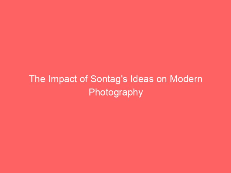 The Impact of Sontag’s Ideas on Modern Photography