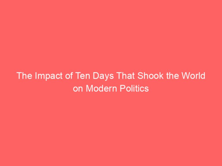 The Impact of Ten Days That Shook the World on Modern Politics