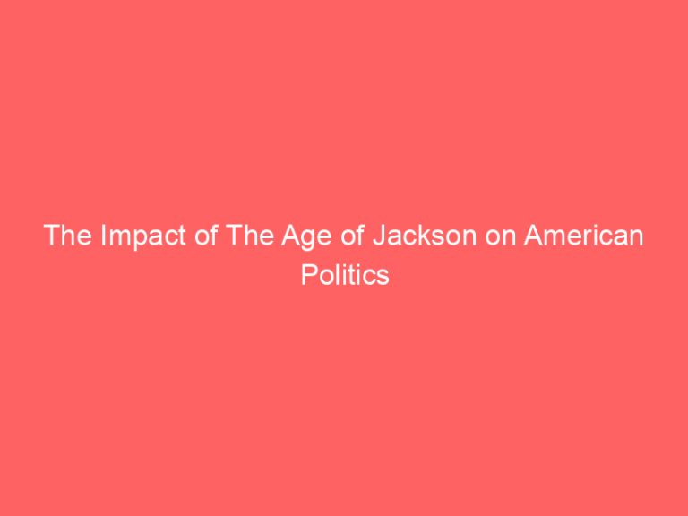 The Impact of The Age of Jackson on American Politics