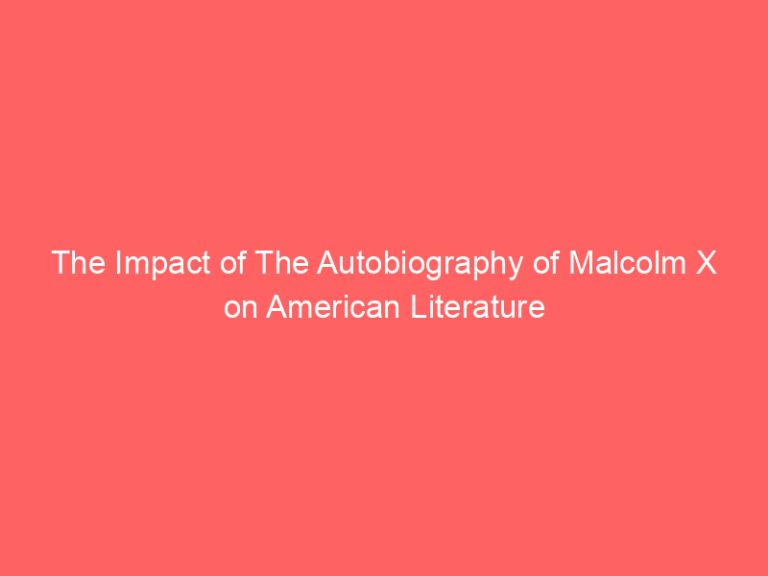 The Impact of The Autobiography of Malcolm X on American Literature