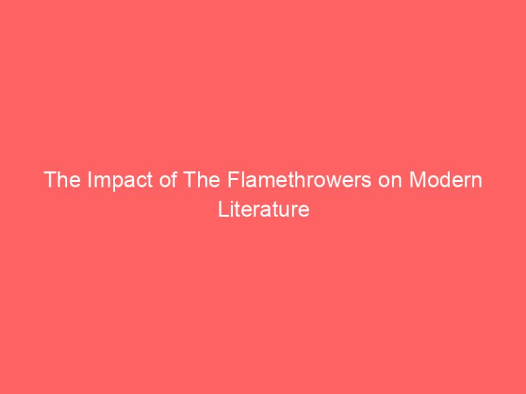 The Impact of The Flamethrowers on Modern Literature