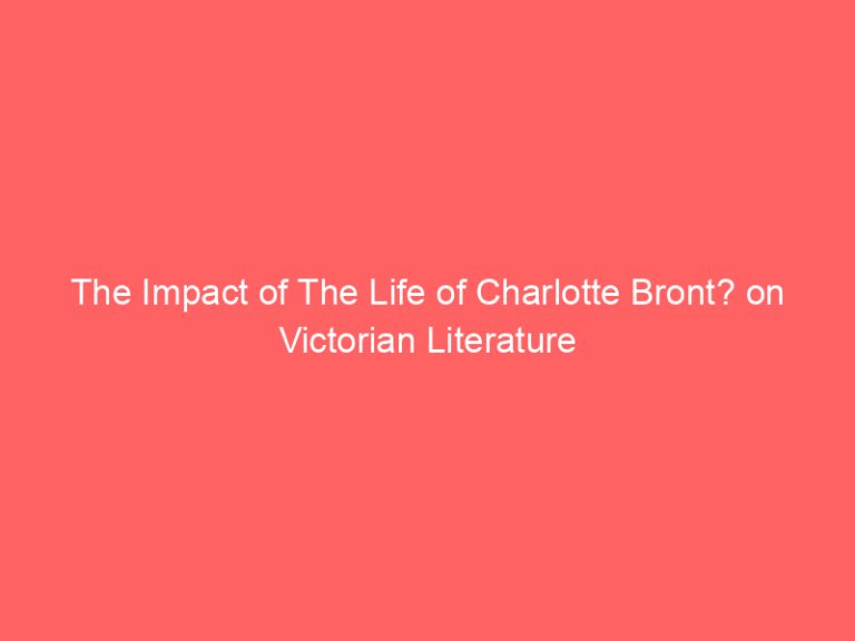 The Impact of The Life of Charlotte Bront? on Victorian Literature