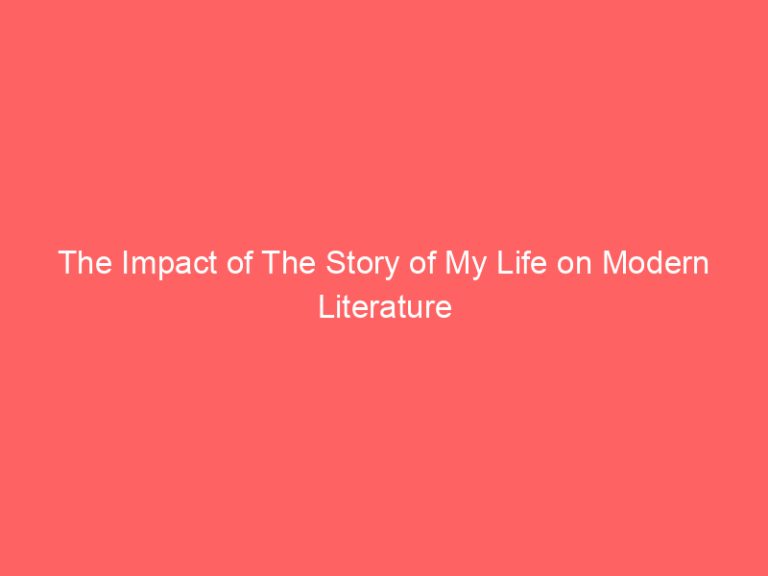 The Impact of The Story of My Life on Modern Literature