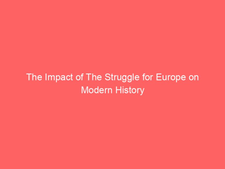 The Impact of The Struggle for Europe on Modern History