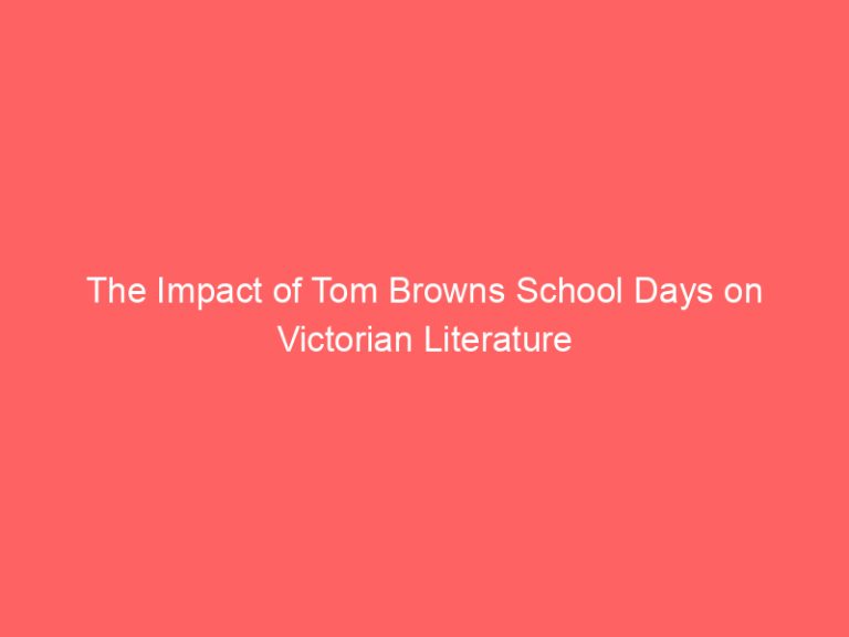 The Impact of Tom Browns School Days on Victorian Literature