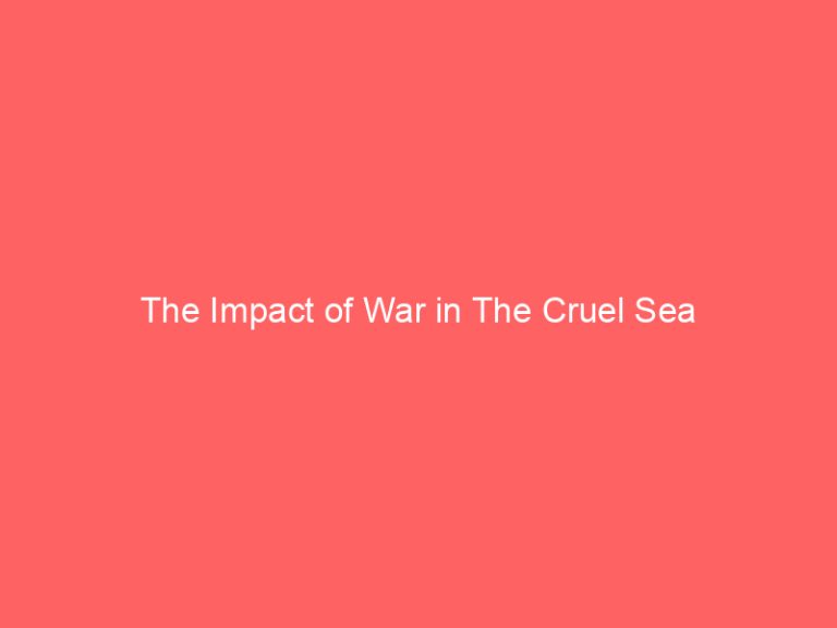 The Impact of War in The Cruel Sea